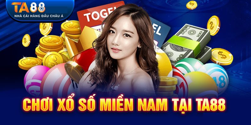 Xổ số miền Nam và một vài thông tin cơ bản bạn cần nắm đượ